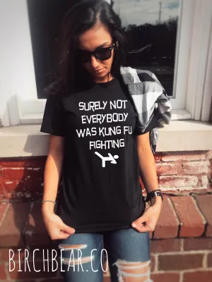 Surely Not Everybody Was Kung Fu Fighting Shirt- Funny Shirts  - Trending Shirt Graphic T Shirt - Trending Unisex Tri-Blend T-Shirt